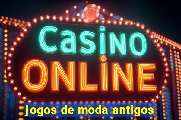 jogos de moda antigos